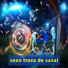 sexo troca de casal